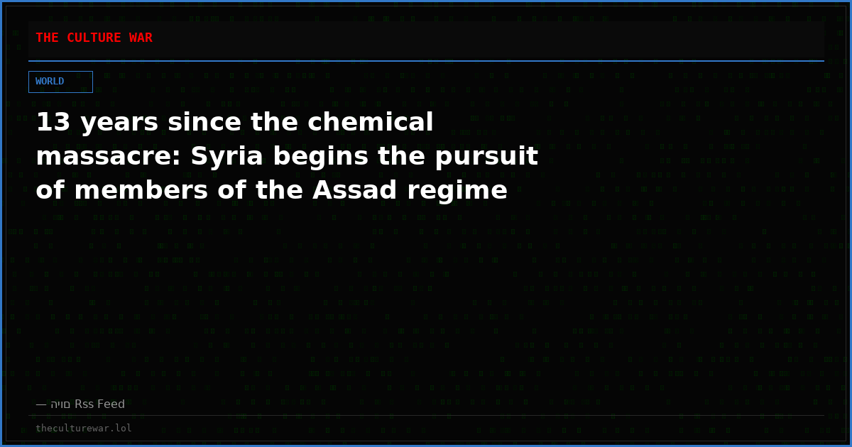 13 years since the chemical massacre: Syria begins the pursuit of members of the Assad regime