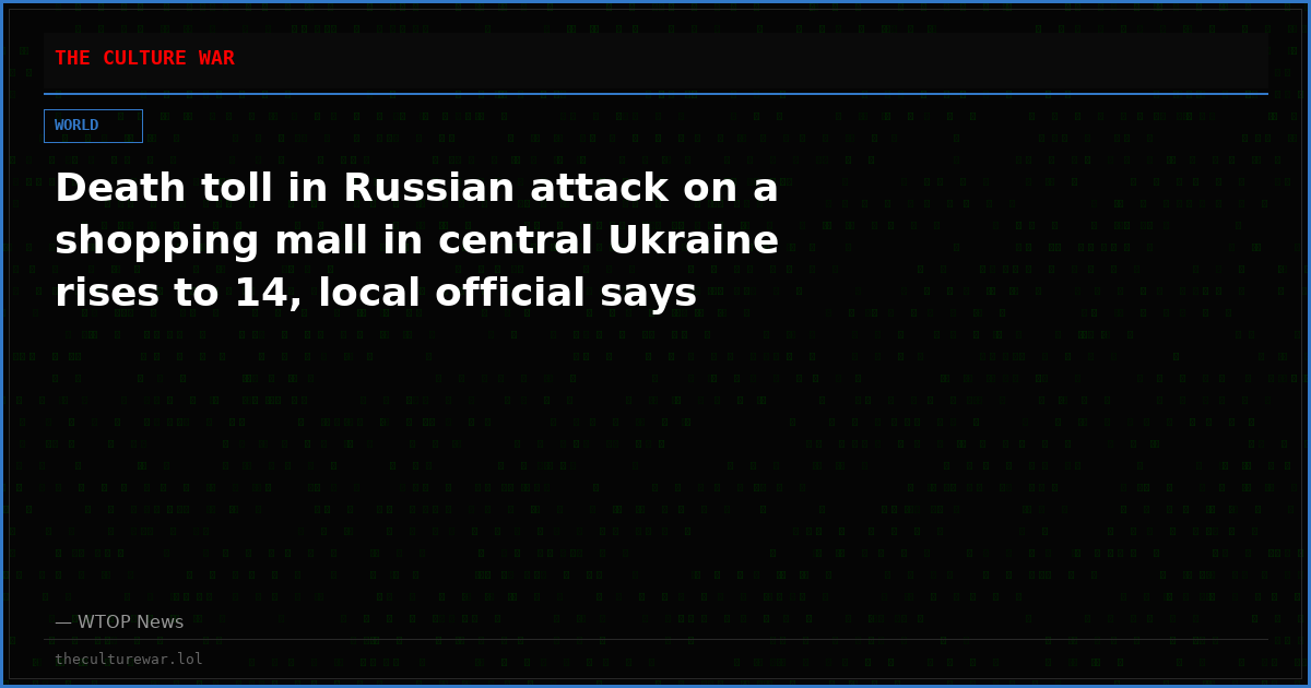 Death toll in Russian attack on a shopping mall in central Ukraine rises to 14, local official says