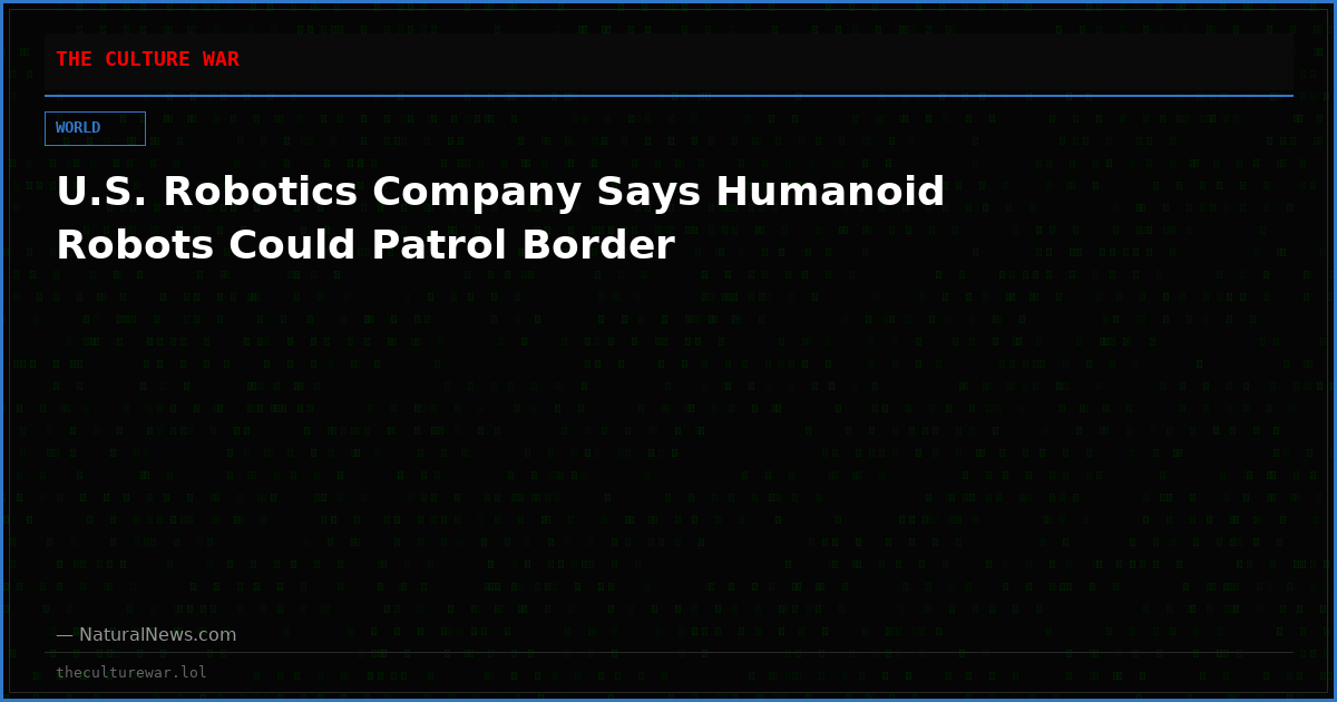 U.S. Robotics Company Says Humanoid Robots Could Patrol Border
