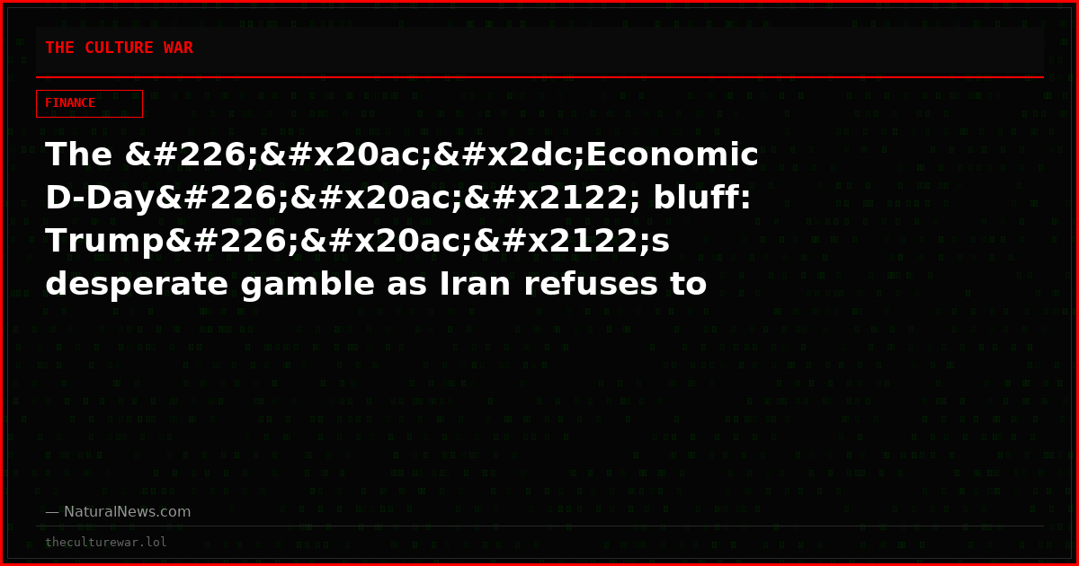 The â€˜Economic D-Dayâ€™ bluff: Trumpâ€™s desperate gamble as Iran refuses to fold