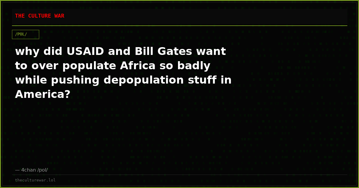 why did USAID and Bill Gates want to over populate Africa so badly while pushing depopulation stuff in America?