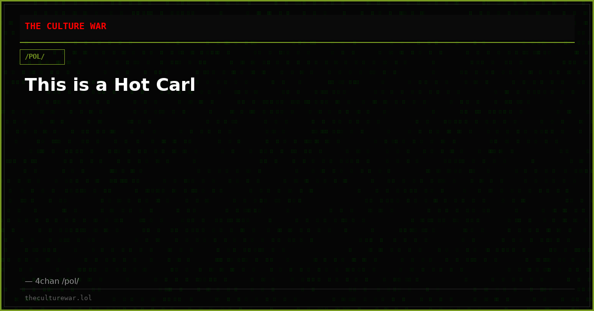 This is a Hot Carl