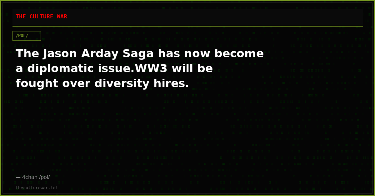The Jason Arday Saga has now become a diplomatic issue.WW3 will be fought over diversity hires.
