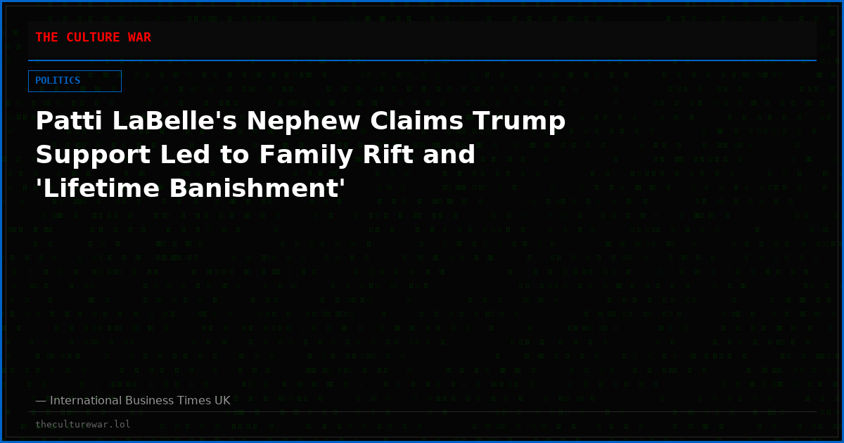 Patti LaBelle's Nephew Claims Trump Support Led to Family Rift and 'Lifetime Banishment'