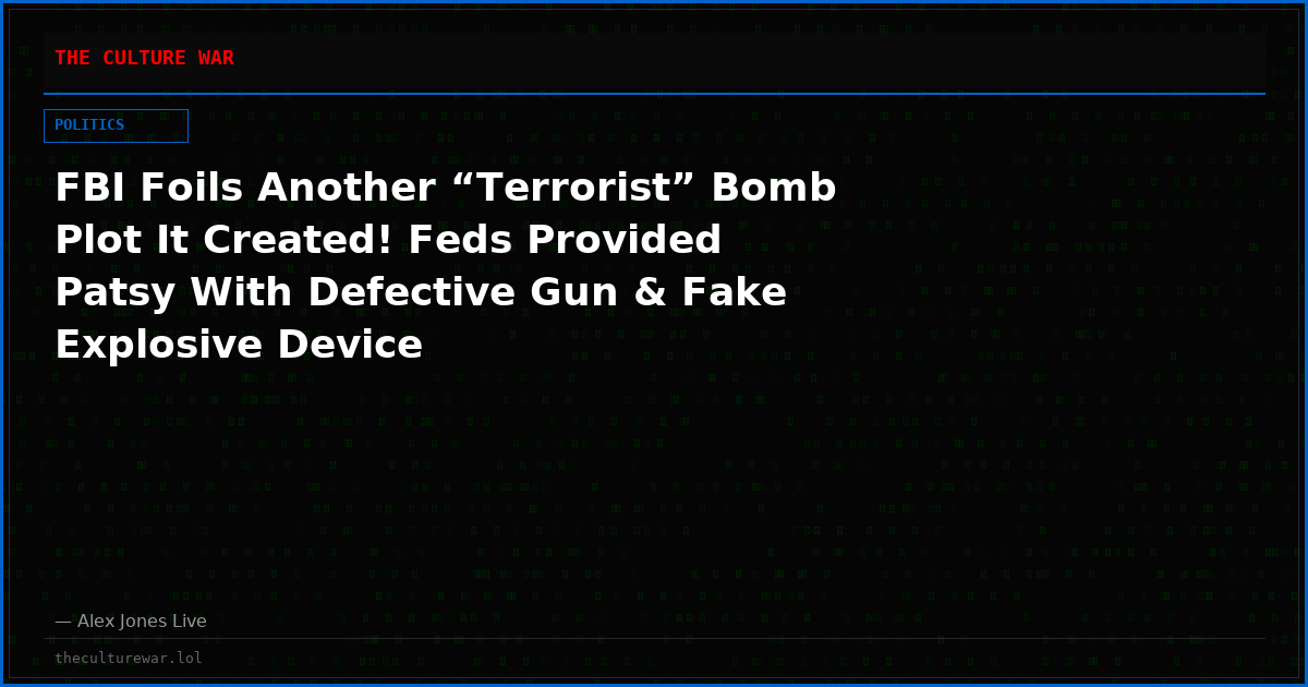 FBI Foils Another “Terrorist” Bomb Plot It Created! Feds Provided Patsy With Defective Gun & Fake Explosive Device