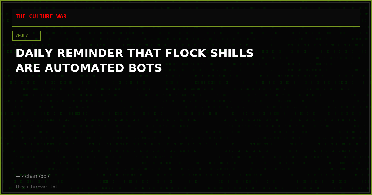 DAILY REMINDER THAT FLOCK SHILLS ARE AUTOMATED BOTS
