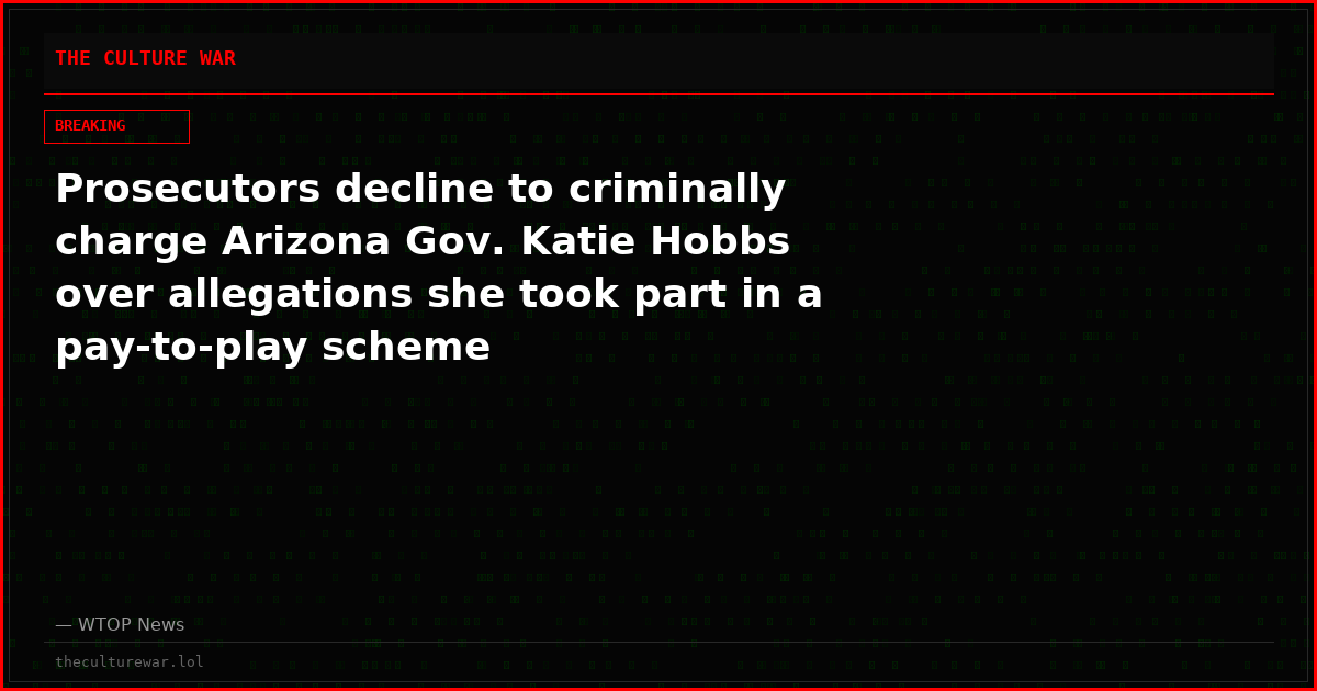 Prosecutors decline to criminally charge Arizona Gov. Katie Hobbs over allegations she took part in a pay-to-play scheme