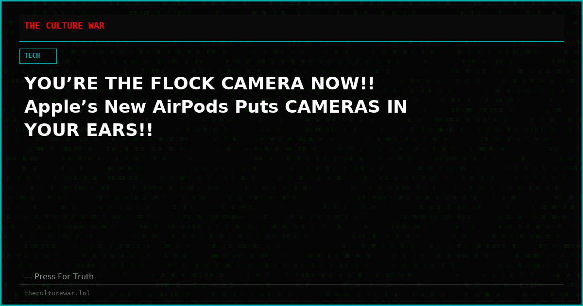 YOU’RE THE FLOCK CAMERA NOW!! Apple’s New AirPods Puts CAMERAS IN YOUR EARS!!