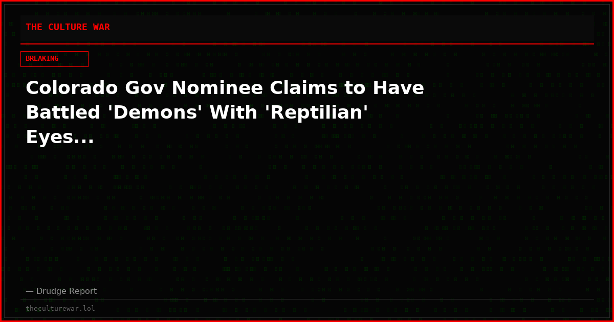 Colorado Gov Nominee Claims to Have Battled 'Demons' With 'Reptilian' Eyes...