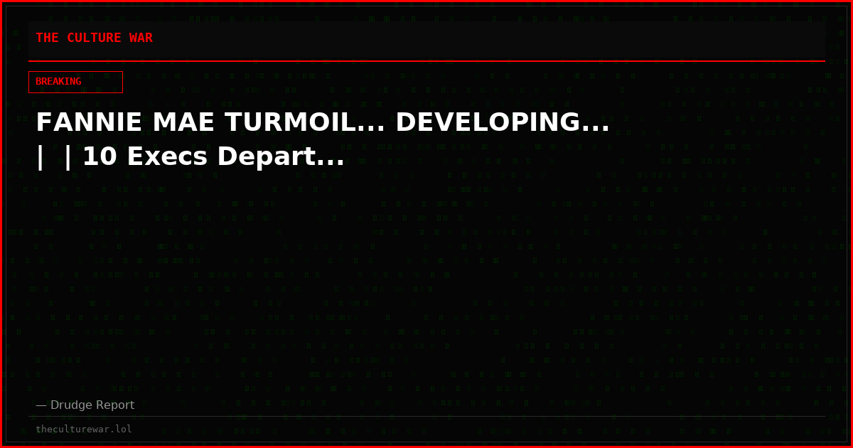 FANNIE MAE TURMOIL... DEVELOPING... |  | 10 Execs Depart...