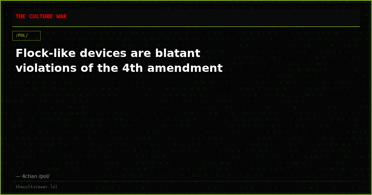 Flock-like devices are blatant violations of the 4th amendment