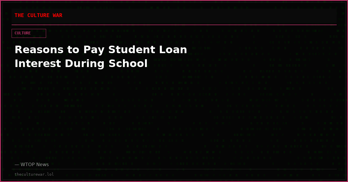 Reasons to Pay Student Loan Interest During School