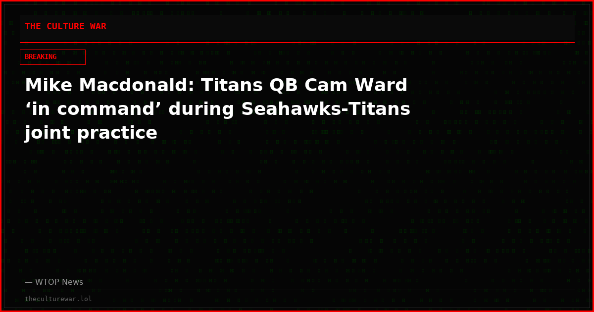 Mike Macdonald: Titans QB Cam Ward ‘in command’ during Seahawks-Titans joint practice