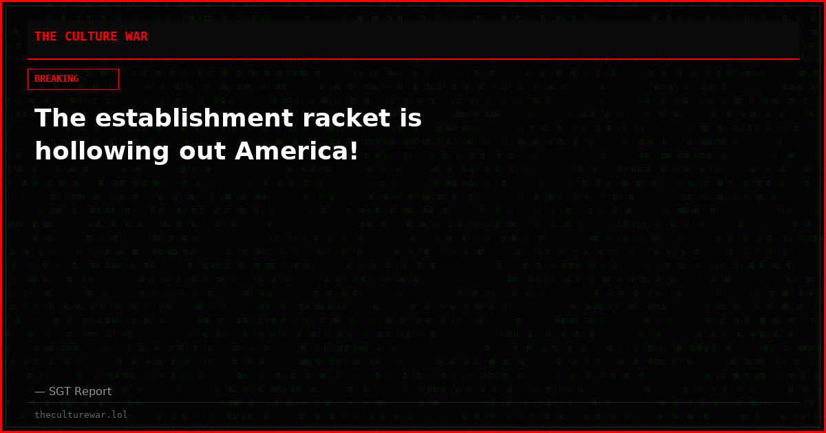 The establishment racket is hollowing out America!