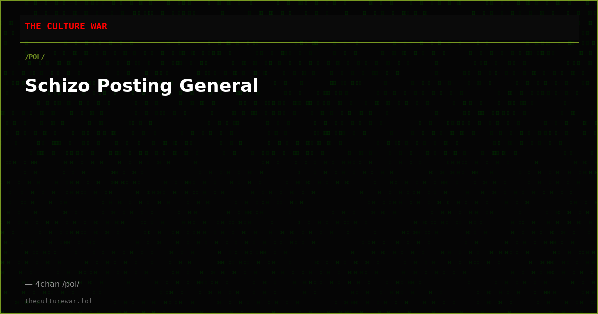 Schizo Posting General