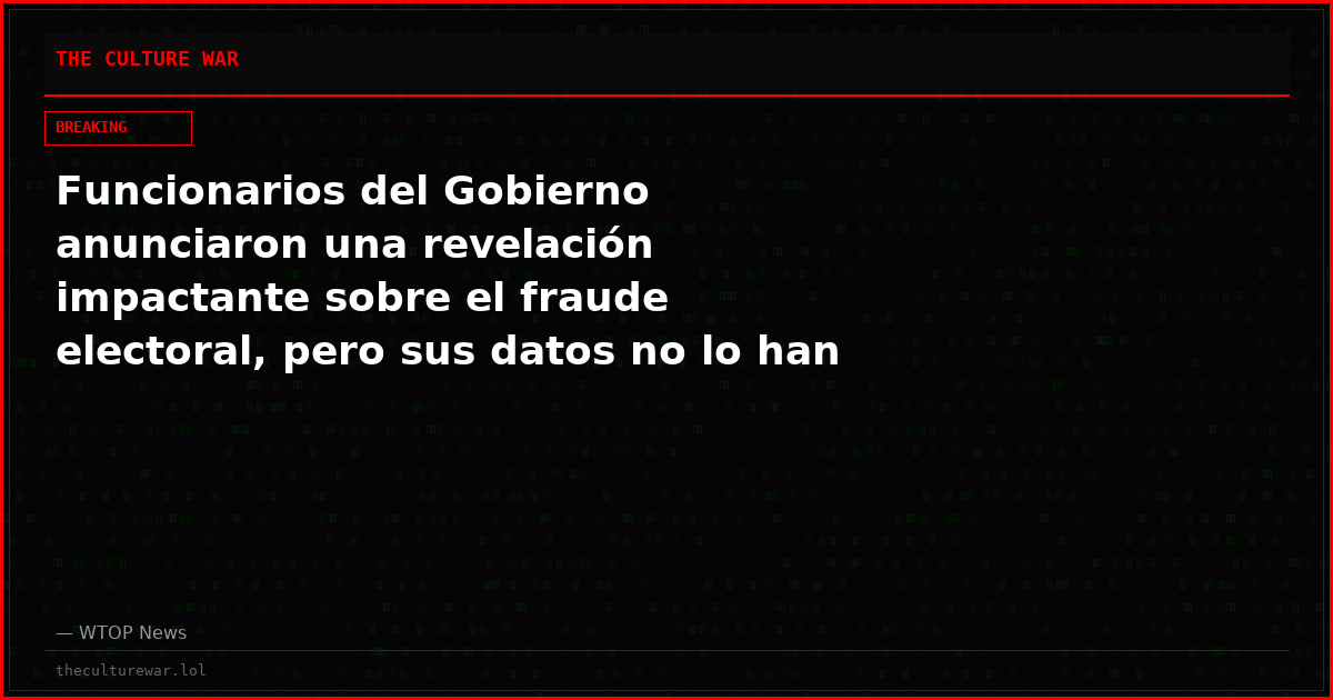 Funcionarios del Gobierno anunciaron una revelación impactante sobre el fraude electoral, pero sus datos no lo han demostrado