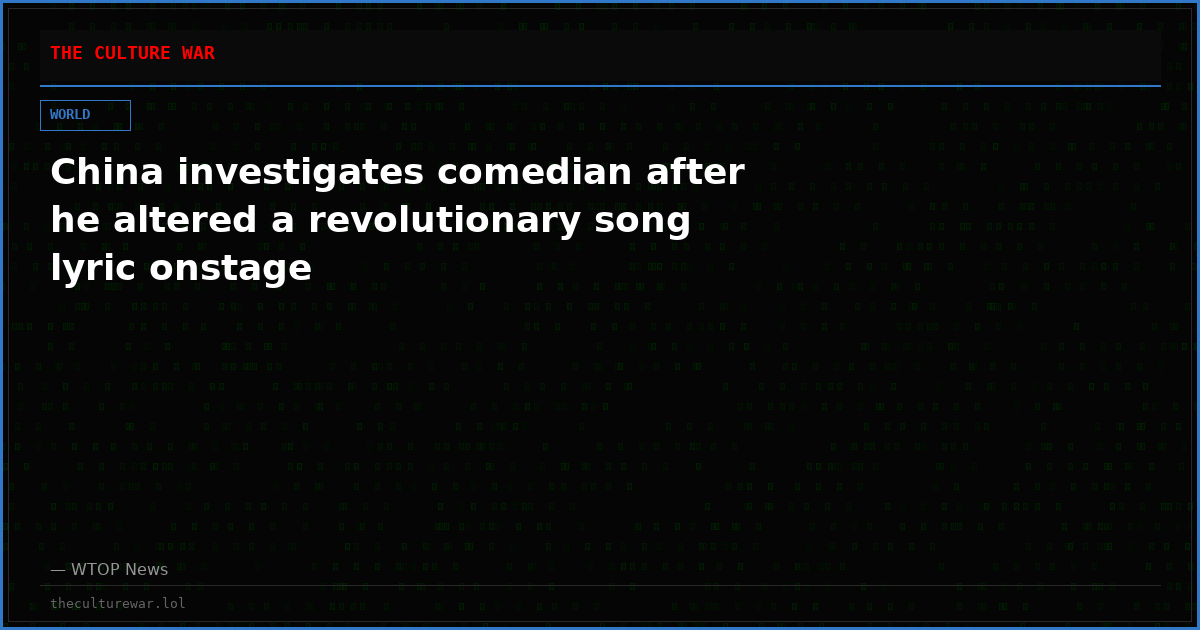 China investigates comedian after he altered a revolutionary song lyric onstage