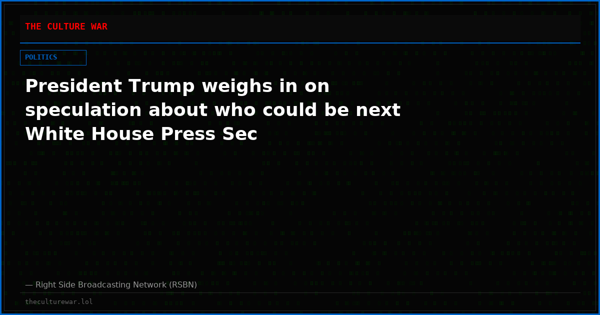 President Trump weighs in on speculation about who could be next White House Press Sec