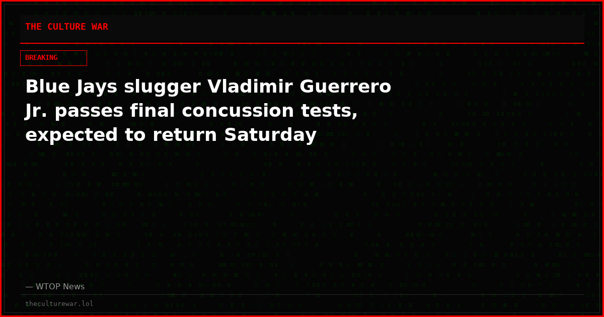 Blue Jays slugger Vladimir Guerrero Jr. passes final concussion tests, expected to return Saturday