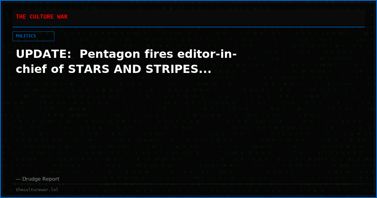 UPDATE:  Pentagon fires editor-in-chief of STARS AND STRIPES...