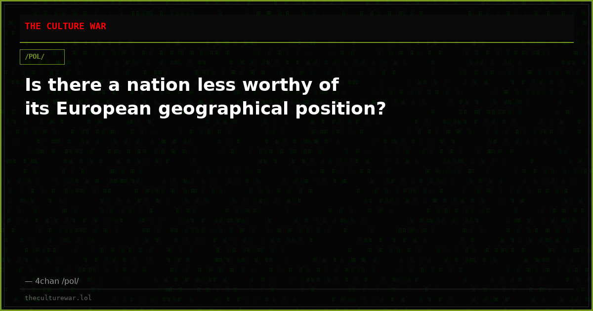 Is there a nation less worthy of its European geographical position?