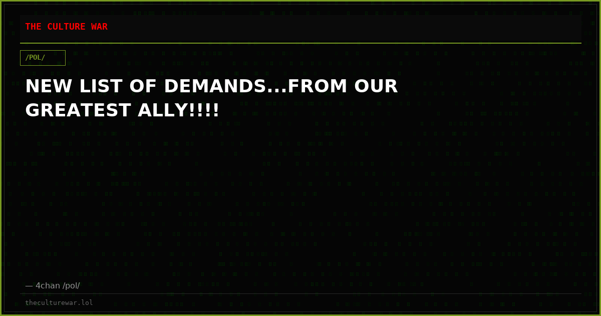 NEW LIST OF DEMANDS...FROM OUR GREATEST ALLY!!!!