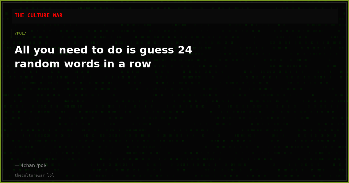 All you need to do is guess 24 random words in a row