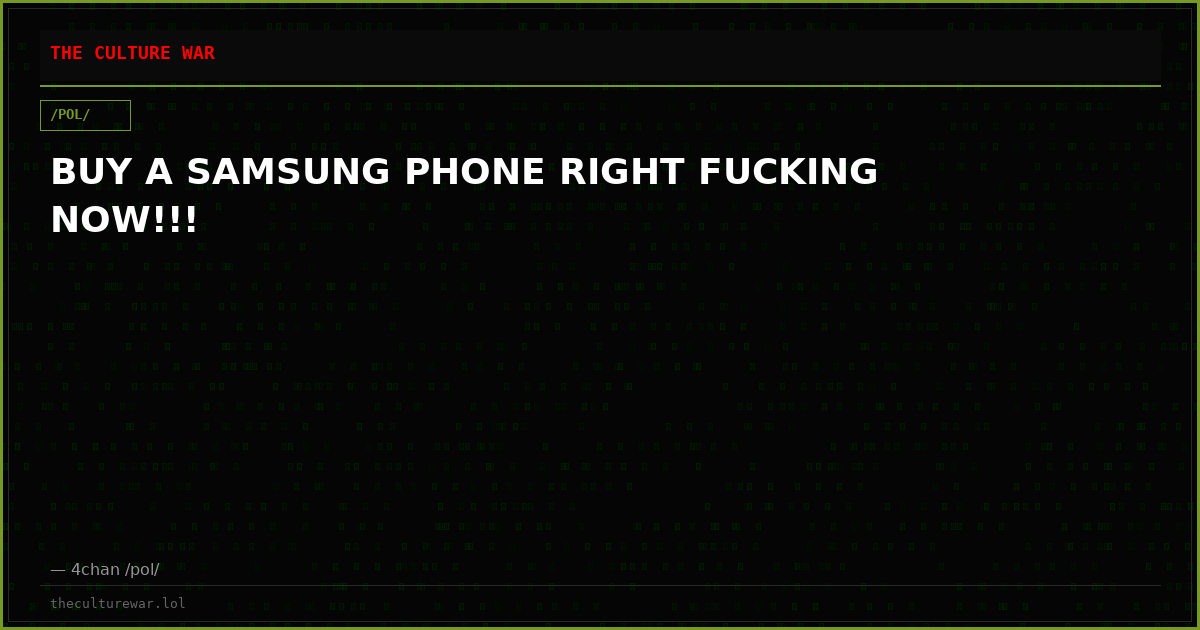 BUY A SAMSUNG PHONE RIGHT FUCKING NOW!!!