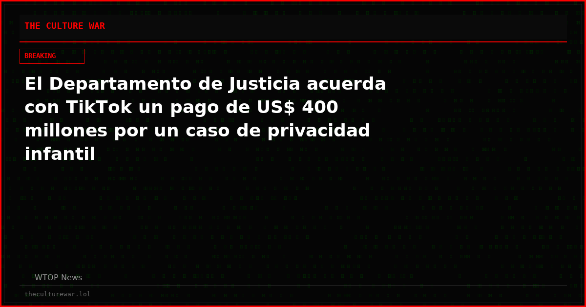 El Departamento de Justicia acuerda con TikTok un pago de US$ 400 millones por un caso de privacidad infantil