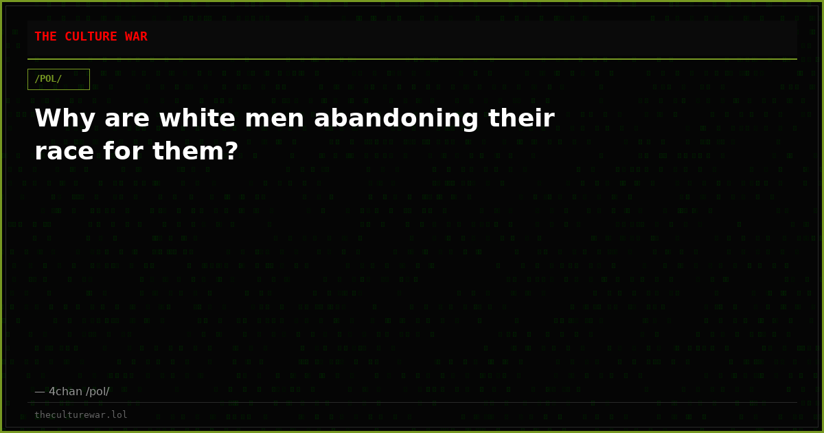 Why are white men abandoning their race for them?