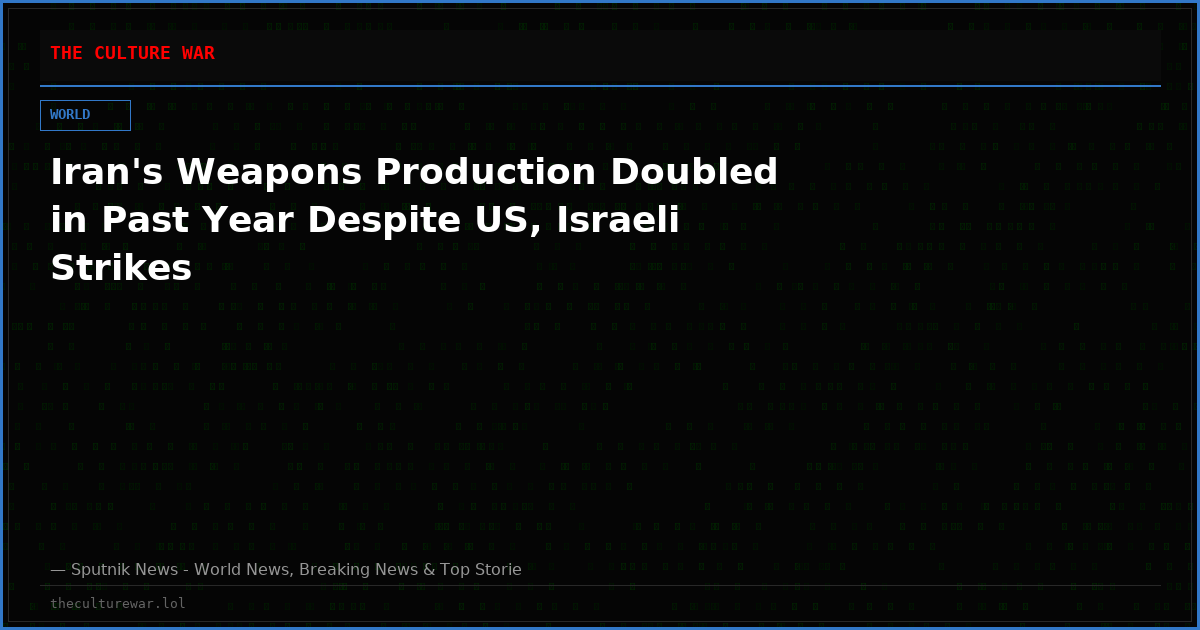 Iran's Weapons Production Doubled in Past Year Despite US, Israeli Strikes