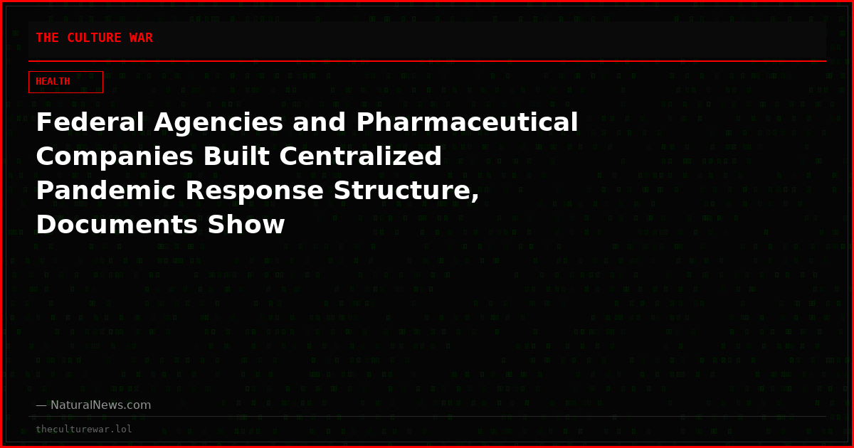 Federal Agencies and Pharmaceutical Companies Built Centralized Pandemic Response Structure, Documents Show