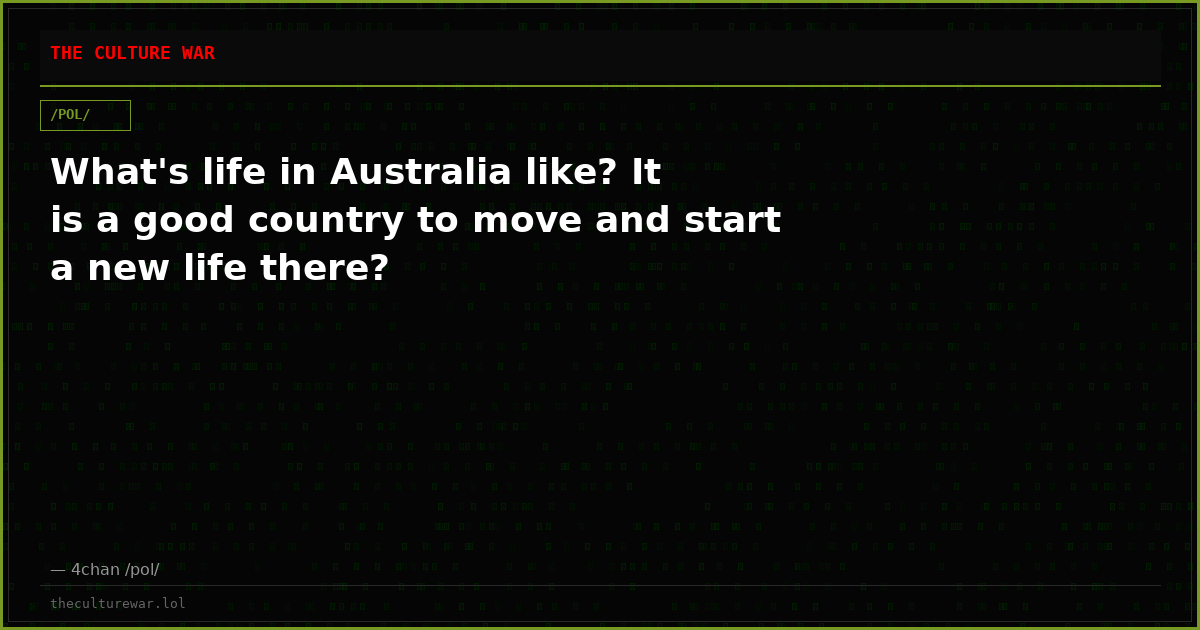 What's life in Australia like? It is a good country to move and start a new life there?