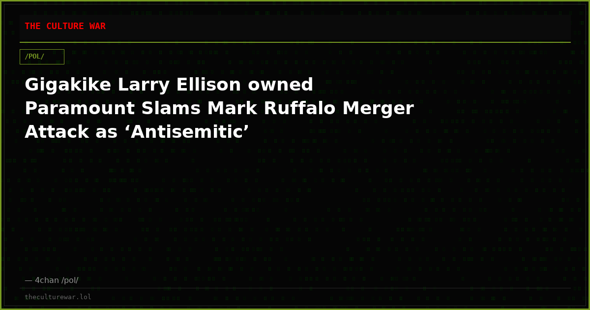 Gigakike Larry Ellison owned Paramount Slams Mark Ruffalo Merger Attack as ‘Antisemitic’