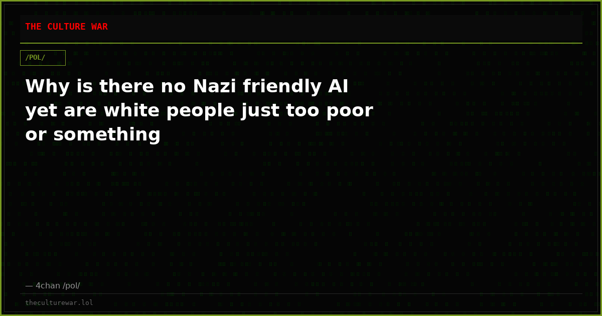 Why is there no Nazi friendly AI yet are white people just too poor or something