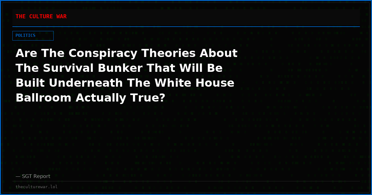 Are The Conspiracy Theories About The Survival Bunker That Will Be Built Underneath The White House Ballroom Actually True?