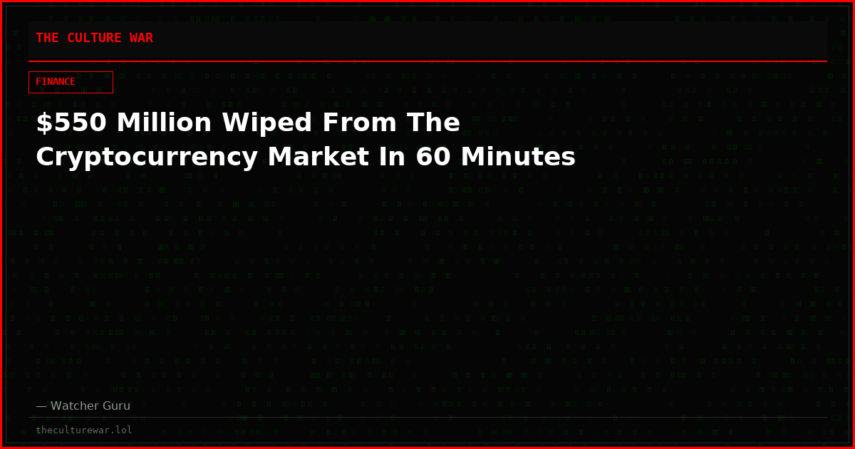 $550 Million Wiped From The Cryptocurrency Market In 60 Minutes