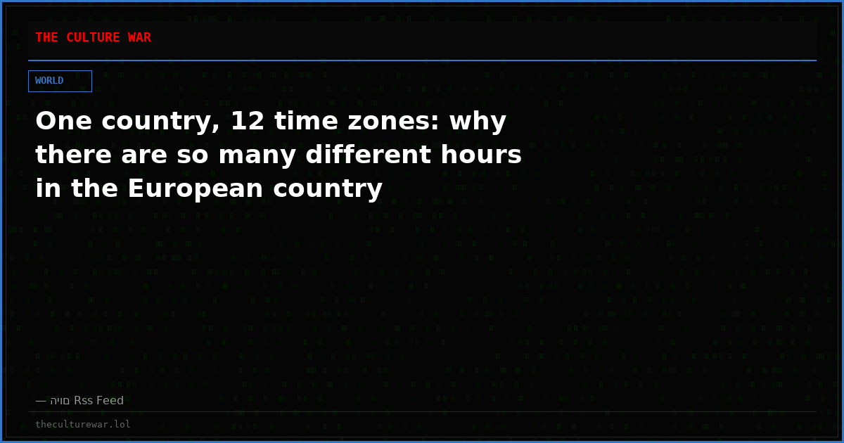 One country, 12 time zones: why there are so many different hours in the European country