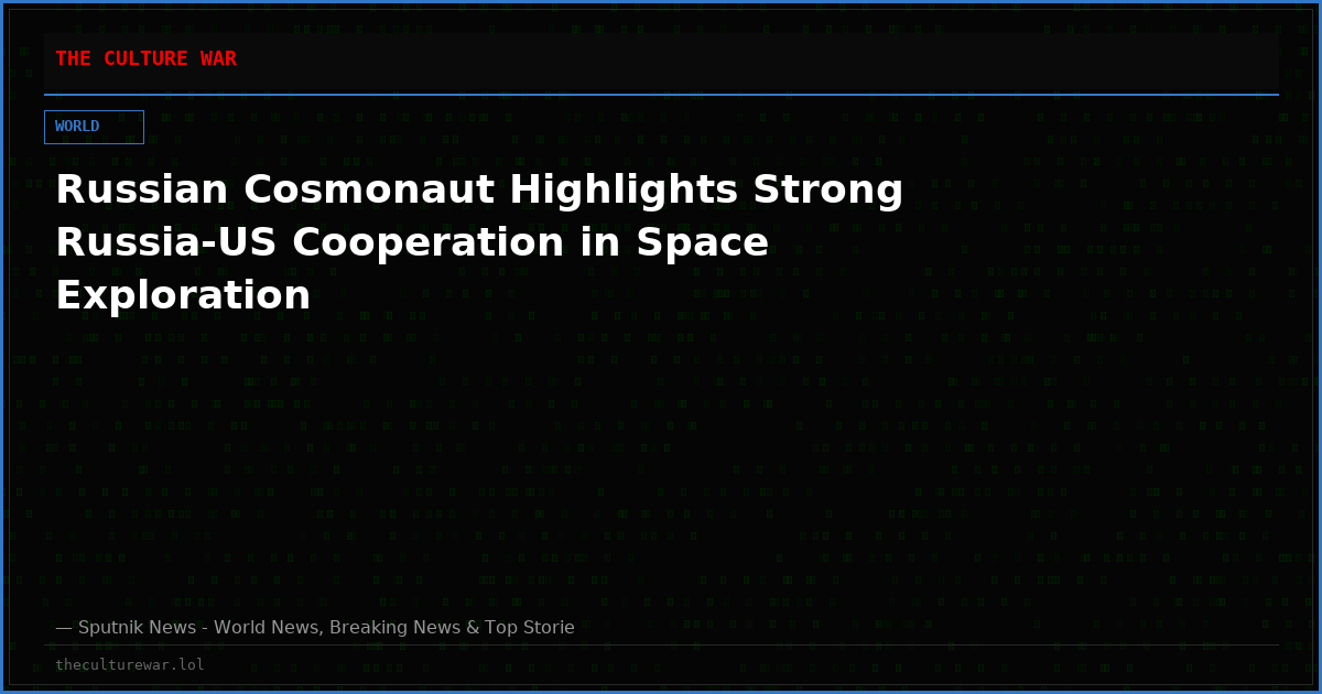 Russian Cosmonaut Highlights Strong Russia-US Cooperation in Space Exploration