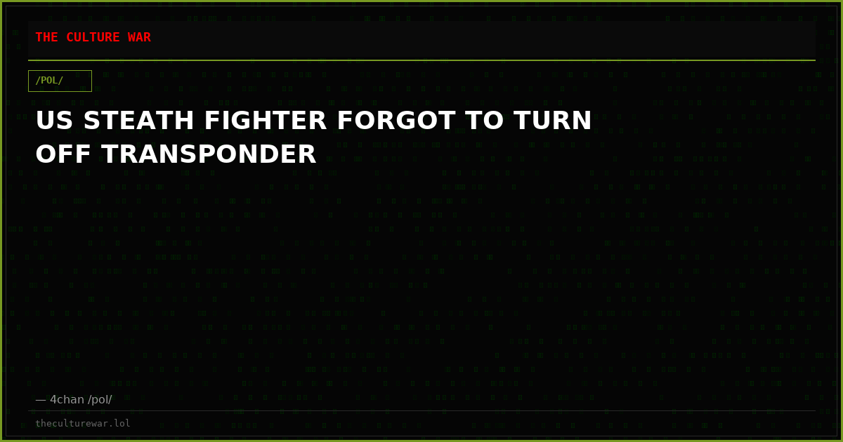 US STEATH FIGHTER FORGOT TO TURN OFF TRANSPONDER