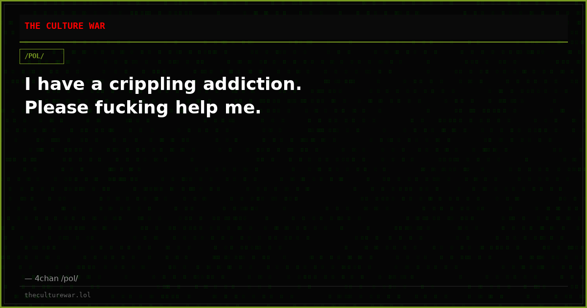 I have a crippling addiction. Please fucking help me.