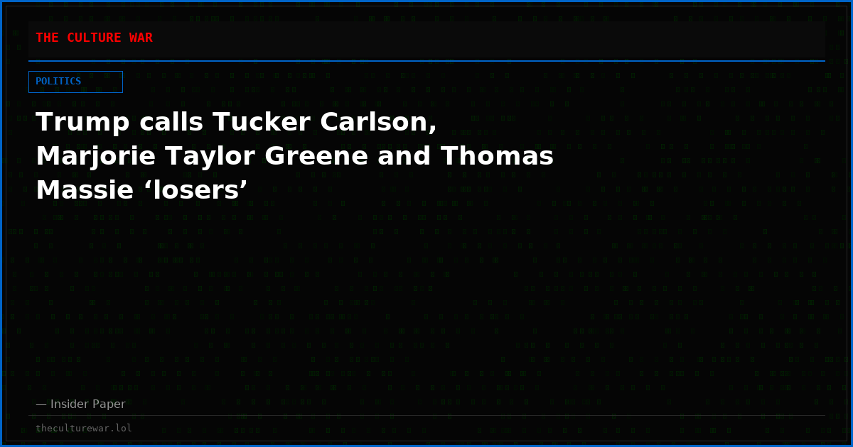 Trump calls Tucker Carlson, Marjorie Taylor Greene and Thomas Massie ‘losers’