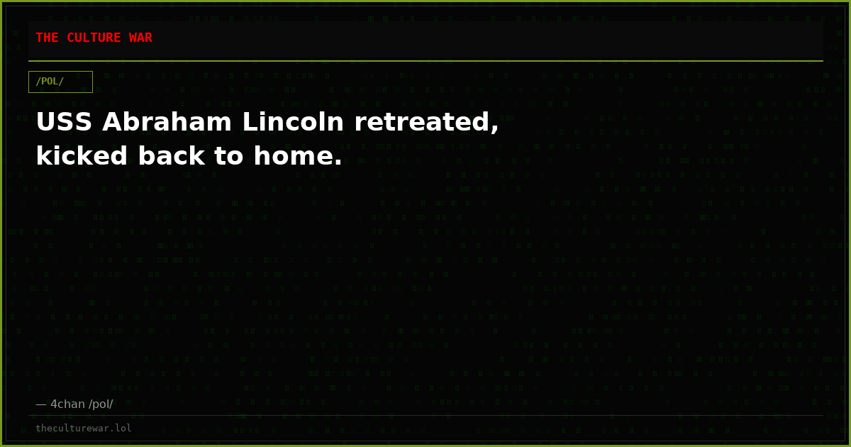USS Abraham Lincoln retreated, kicked back to home.