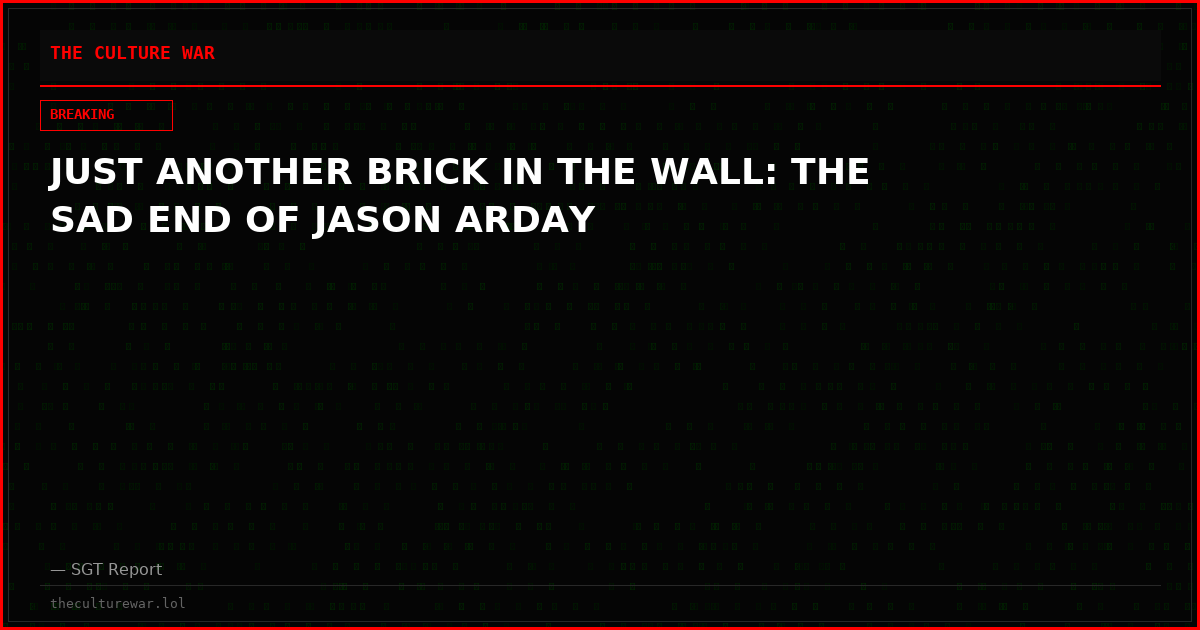 JUST ANOTHER BRICK IN THE WALL: THE SAD END OF JASON ARDAY