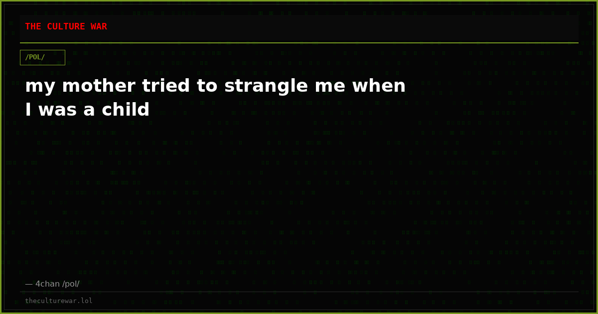 my mother tried to strangle me when I was a child