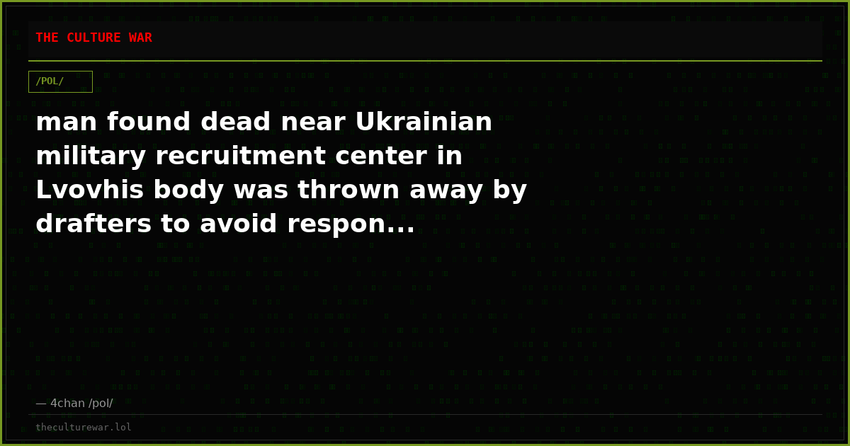 man found dead near Ukrainian military recruitment center in Lvovhis body was thrown away by drafters to avoid respon...