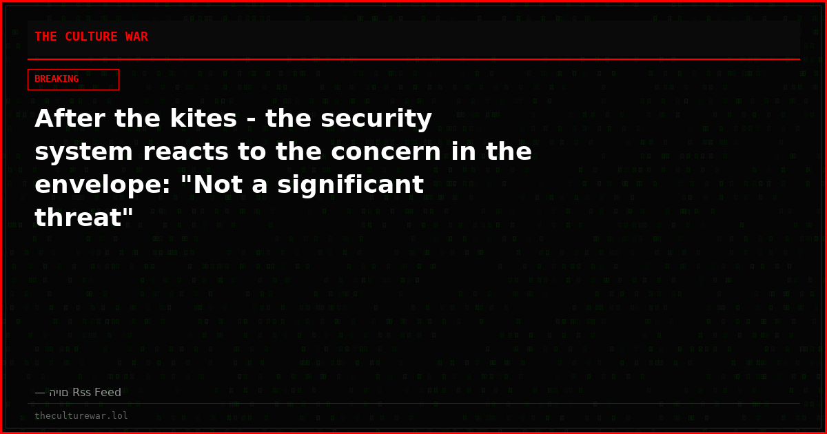 After the kites - the security system reacts to the concern in the envelope: "Not a significant threat"