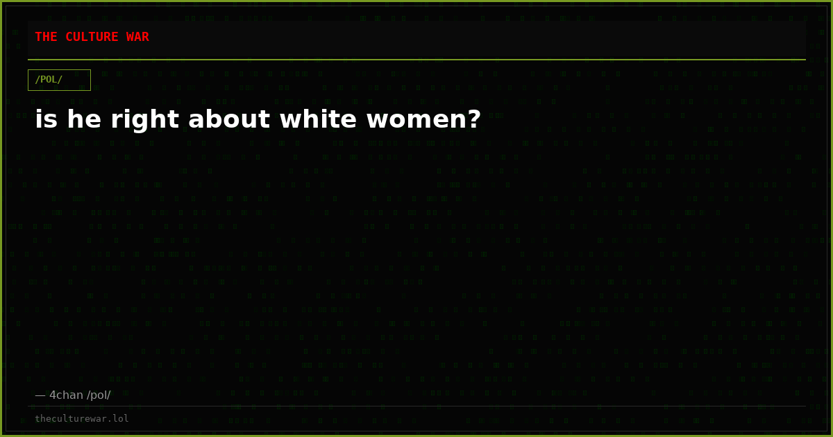 is he right about white women?