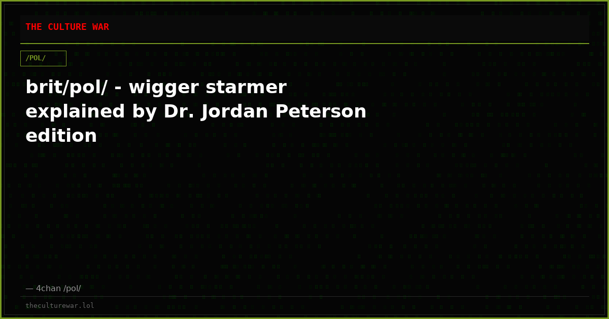 brit/pol/ - wigger starmer explained by Dr. Jordan Peterson edition