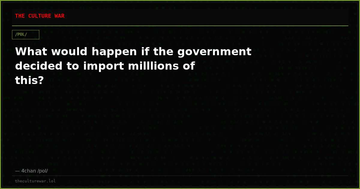What would happen if the government decided to import milllions of this?